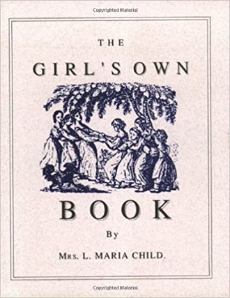 cover of The Girls Own Book by 19th century author and abolitionist Lydia Maria Child